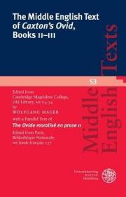 英文原版The Middle English Text of 'caxton's Ovid', Books II-III: Edited from Cambridge, Magdalene College, Old Library, MS F.4.34 with a Parallel Text of the