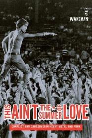 英文原版 This Ain't the Summer of Love: Conflict and Crossover in Heavy Metal and Punk