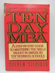 The Ten-Day MBA: A Step-by-Step Guide to Mastering the Skills Taught In America's Top Business Schools 英文原版《为期十天的MBA：掌握美国顶级商学院所教授技能的分步指南》