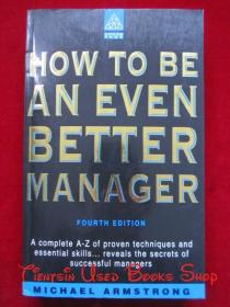 How to be an Even Better Manager: A Complete A-Z of Proven Techniques and Essential Skills... Reveals the Secrets of Successful Managers（Fourth Edition）如何成为一个更好的管理者（第4版 英语原版 平装本）