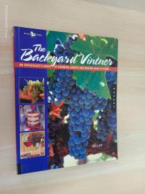 英文书  The Backyard Vintner: An Enthusiast's Guide to Growing Grapes and Making Wine at Home   16开   175页
