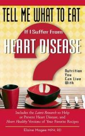 现货Tell Me What to Eat If I Suffer from Heart Disease: Nutrition You Can Live With (Tell Me What to Eat series)[9781601630971]