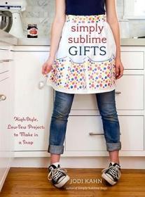 现货Simply Sublime Gifts: High-Style Low-Sew Projects To Make In A Snap[9780307464460]