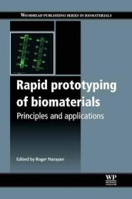 现货Rapid Prototyping of Biomaterials: Principles and Applications[9780857095992]