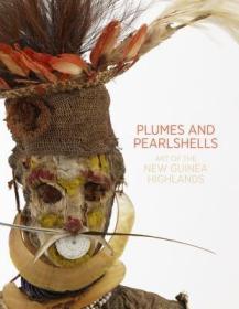 现货Plumes and Pearlshells: Art of the New Guinea Highlands[9781741741056]