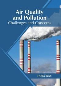 现货 Air Quality and Pollution: Challenges and Concerns[9781682867778]