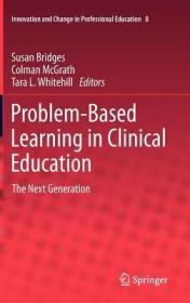 现货 Problem-Based Learning In Clinical Education: The Next Generation (Innovation And Change In Professional Education  Vol. 8) [9789400725140]