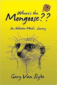 现货Where's the Mongoose: An Addictive Mind's Journey[9781490774923]