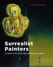 现货Surrealist Painters: A Tribute to the Artists and Influence of Surrealism[9781933231679]
