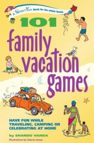 现货101 Family Vacation Games: Have Fun While Traveling, Camping, or Celebrating at Home (Smartfun Activity Books)[9781630266387]