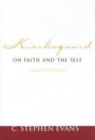现货Kierkegaard on Faith and the Self: Collected Essays (Provost)[9781932792355]