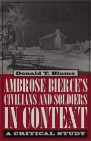 现货Ambrose Bierce's Civilians and Soldiers in Context: A Critical Study[9780873387903]