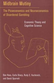 现货 Midbrain Mutiny: The Picoeconomics And Neuroeconomics Of Disordered Gambling: Economic Theory And Cognitive Science,  Volume Two [9780262517584]
