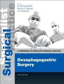 现货 Oesophagogastric Surgery - Print And E-Book: A Companion To Specialist Surgical Practice [9780702049620]