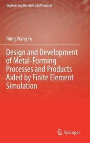 现货 Design and Development of Metal-Forming Processes and Products Aided by Finite Element Simulation (2017) (Engineering Materials and Processes)[9783319464626]