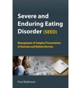 现货 Severe And Enduring Eating Disorder (Seed) - Management Of Complex Presentations Of Anorexia And Bulimia Nervosa [9780470062067]