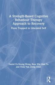 現貨 A Strength-Based Cognitive Behaviour Therapy Approach To Recovery: From Trapped To Liberated Self [9780367190910]
