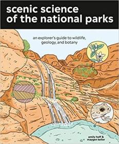 现货 Scenic Science of the National Parks: An Explorers Guide to Wildlife, Geology, and Botany [9781984856302]