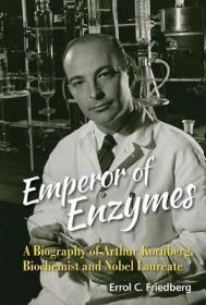 现货Emperor of Enzymes: A Biography of Arthur Kornberg, Biochemist and Nobel Laureate[9789814699808]