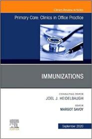 现货Immunizations, An Issue of Primary Care: Clinics in Office Practice (Volume 47-3) (The Clinics: Internal Medicine, Volume 47-3)[9780323755795]