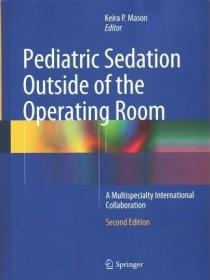现货 Pediatric Sedation Outside Of The Operating Room: A Multispecialty International Collaboration [9781493913893]
