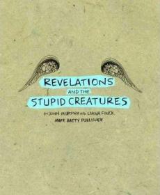现货Revelations and the Stupid Creatures[9780982075456]