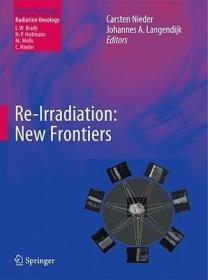 现货 Re-Irradiation: New Frontiers (2011) (Medical Radiology / Radiation Oncology)[9783642124679]