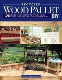 现货Wood Pallet DIY Projects: 20 Building Projects to Enrich Your Home, Your Heart & Your Community[9781565239302]
