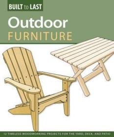 现货 Outdoor Furniture (Built to Last): 14 Timeless Woodworking Projects for the Yard, Deck, and Patio (Built to Last)[9781565235007]