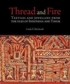 現貨Thread and Fire: Textiles and Jewellery from the Isles of Indonesia and Timor[9786164510357]