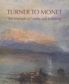 现货Turner to Monet: The Triumph of Landscape Painting[9780642541635]