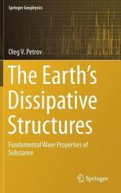 现货 The Earth''S Dissipative Structures: Fundamental Wave Properties Of Substance (Springer Geophysics) [9783319936130]