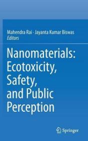 现货 Nanomaterials: Ecotoxicity, Safety, and Public Perception (2018)[9783030051433]