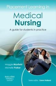 现货Placement Learning in Medical Nursing: A Guide for Students in Practice (Placement Learning)[9780702043024]