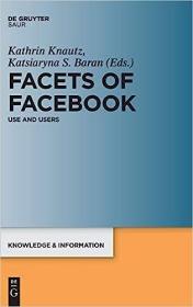 现货Facets of Facebook: Use and Users[9783110419351]