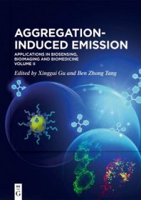 现货Aggregation-Induced Emission: Applications in Biosensing, Bioimaging and Biomedicine - Volume 2[9783110672985]