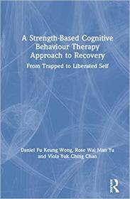 現貨A Strength-Based Cognitive Behaviour Therapy Approach to Recovery: From Trapped to Liberated Self[9780367190910]