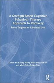 現貨A Strength-Based Cognitive Behaviour Therapy Approach to Recovery: From Trapped to Liberated Self[9780367190910]