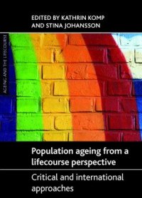 现货Population Ageing from a Lifecourse Perspective: Critical and International Approaches (Ageing and the Lifecourse)[9781447310716]