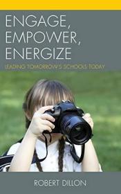 现货Engage, Empower, Energize: Leading Tomorrow's Schools Today[9781475806854]