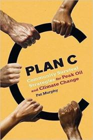 现货Plan C: Community Survival Strategies for Peak Oil and Climate Change[9780865716070]