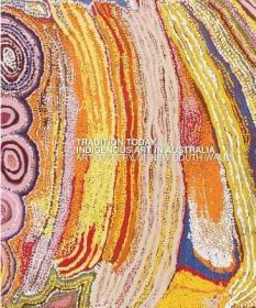 现货Tradition Today: Indigenous Art in Australia (Revised)[9781741740875]