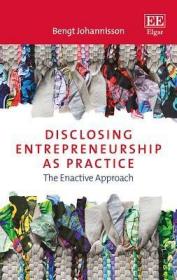 现货Disclosing Entrepreneurship as Practice: The Enactive Approach[9781785361364]