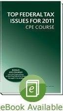 现货Top Federal Tax Issues for 2011 CPE Course[9780808024231]