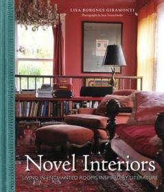 现货Novel Interiors: Living in Enchanted Rooms Inspired by Literature[9780385345996]