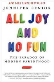 现货All Joy and No Fun: The Paradox of Modern Parenthood[9780062072221]