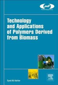 现货 Technology and Applications of Polymers Derived from Biomass (Plastics Design Library)[9780323511155]