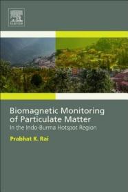 现货 Biomagnetic Monitoring of Particulate Matter: In the Indo-Burma Hotspot Region[9780128051351]