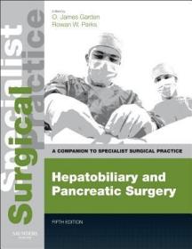 现货 Hepatobiliary And Pancreatic Surgery - Print And E-Book: A Companion To Specialist Surgical Practice [9780702049613]