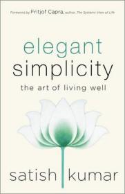 现货Elegant Simplicity: The Art of Living Well[9780865719101]